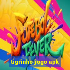 tigrinho jogo apk